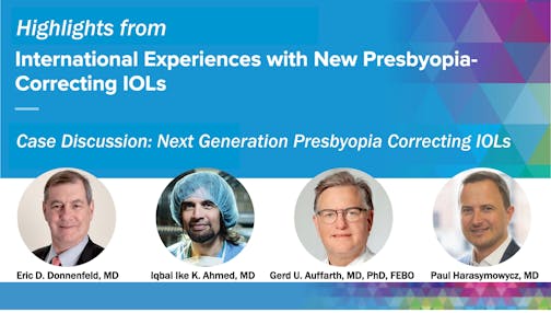 Case Discussion: Next Generation Presbyopia Correcting IOLs