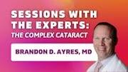Sessions With the Experts: The Complex Cataract