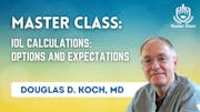 Master Class: IOL Calculations: Options and Expectations