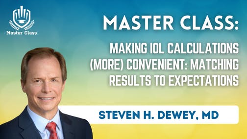 Master Class: Making IOL Calculations (More) Convenient: Matching Results to Expectations