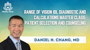 Range of Vision IOL Diagnostic and Calculations Master Class: Patient Selection and Counseling