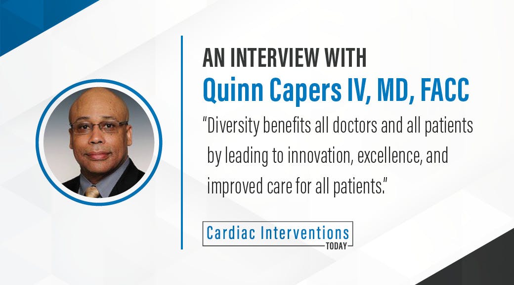 An Interview With Quinn Capers IV, MD, FACC Cardiac Interventions Today