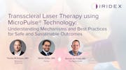 Transscleral Laser Therapy using MicroPulse® Technology: Understanding mechanisms and best practices for safe and sustainable outcomes