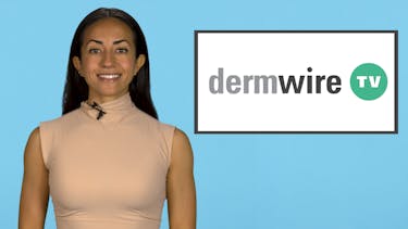 DermWireTV: USPSTF处理种族主义;Winlevi发射;皮肤日子在焦点缩略图