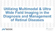 Utilizing Multimodal & Ultra Wide Field Imaging in the Diagnosis and Management of Retinal Diseases