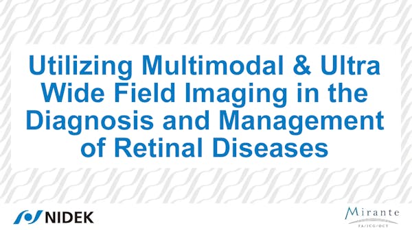 Utilizing Multimodal & Ultra Wide Field Imaging in the Diagnosis and Management of Retinal Diseases thumbnail