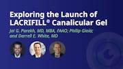 Exploring the Launch of LACRIFILL® Canalicular Gel