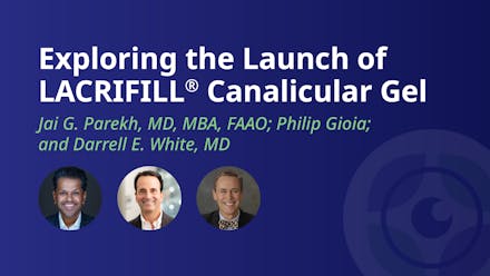 Exploring the Launch of LACRIFILL® Canalicular Gel thumbnail