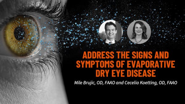 Address the Signs and Symptoms of Evaporative Dry Eye Disease thumbnail
