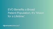 EVO Benefits a Broad Patient Population; it’s “Vision for a Lifetime.”