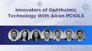 Innovators of Ophthalmic Technology With Alcon PCIOLS