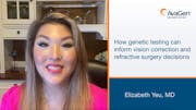 How genetic testing can inform vision correction and refractive surgery decisions