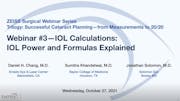 Biometry Series Webinar 3 – IOL Calculations: IOL Power and Formulas