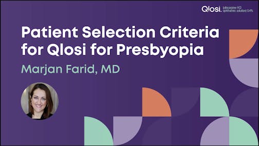 Patient Selection Criteria for Qlosi™ for Presbyopia