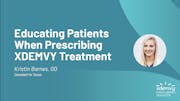 Educating Patients When Prescribing XDEMVY® Treatment