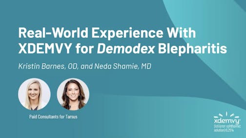 Real-World Experience With XDEMVY® for Demodex Blepharitis