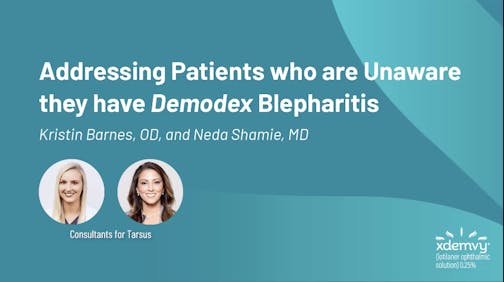 Addressing Patients who are Unaware they have Demodex Blepharitis