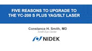 Five Reasons to Upgrade to the YC-200 S plus YAG/SLT Laser