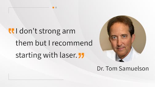 Dr. Tom Samuelson: How do you talk to your patients about laser first?