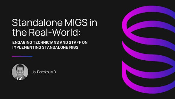 Engaging Technicians and Staff on Implementing Standalone MIGS thumbnail