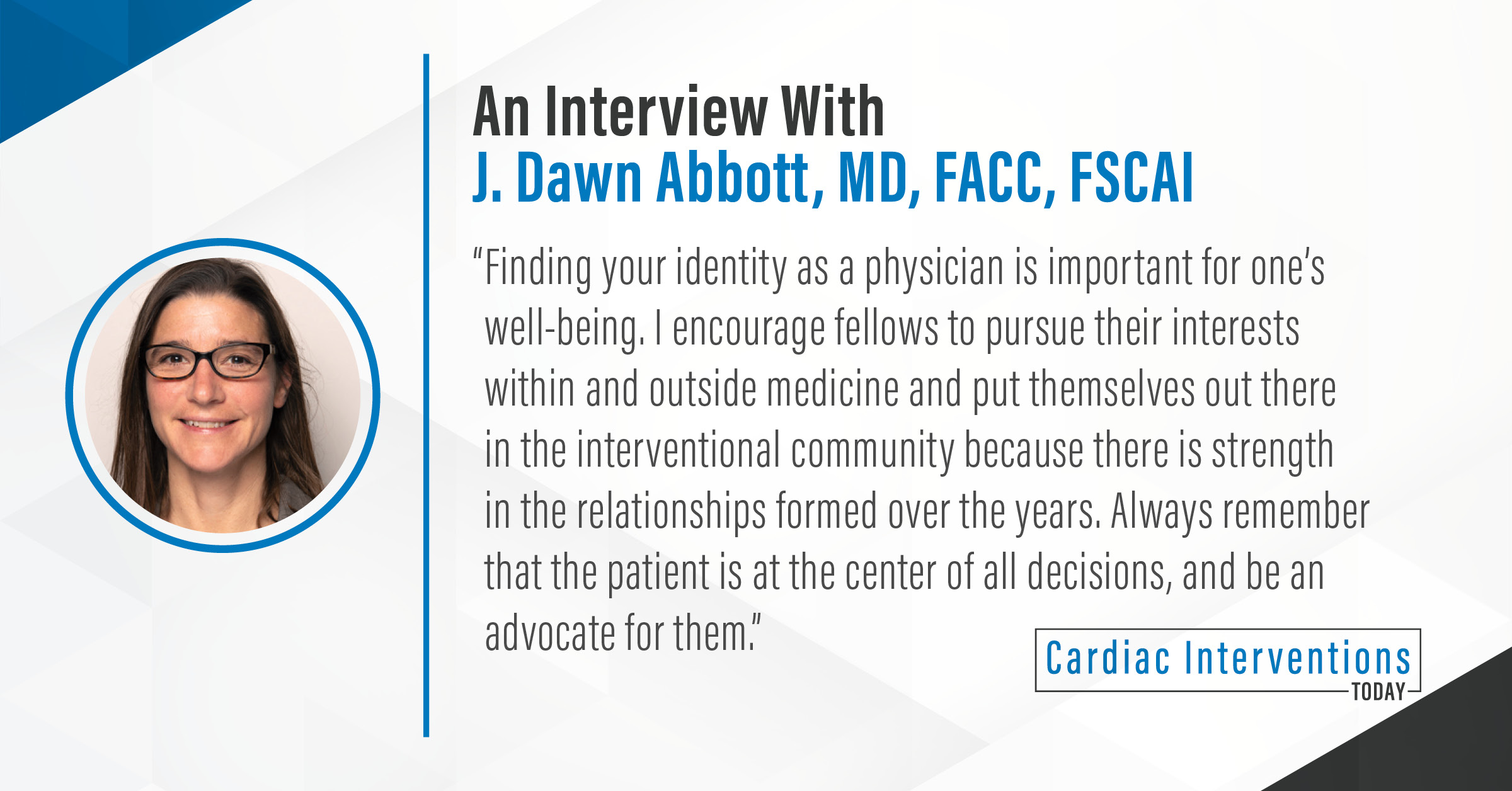 An Interview With J. Dawn Abbott, MD, FACC, FSCAI - Cardiac ...