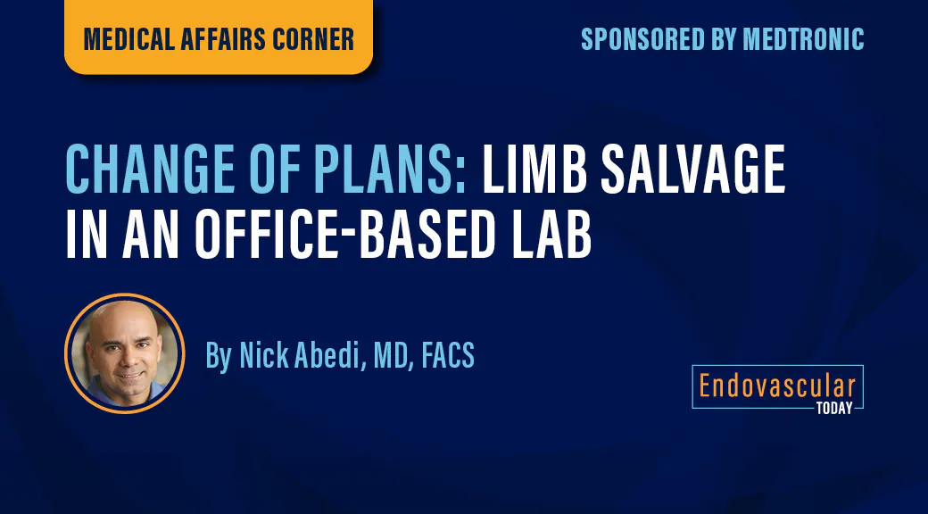 Change of Plans: Limb Salvage in an Office-Based Lab - Endovascular Today