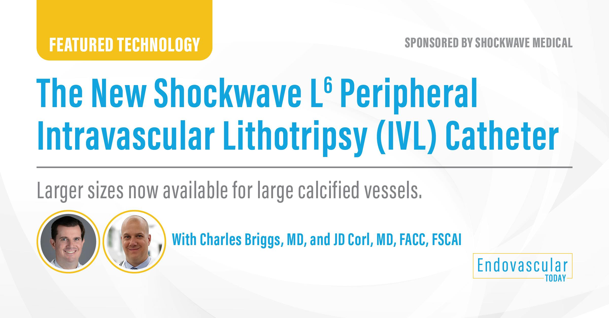The New Shockwave L6 Peripheral Intravascular Lithotripsy (IVL