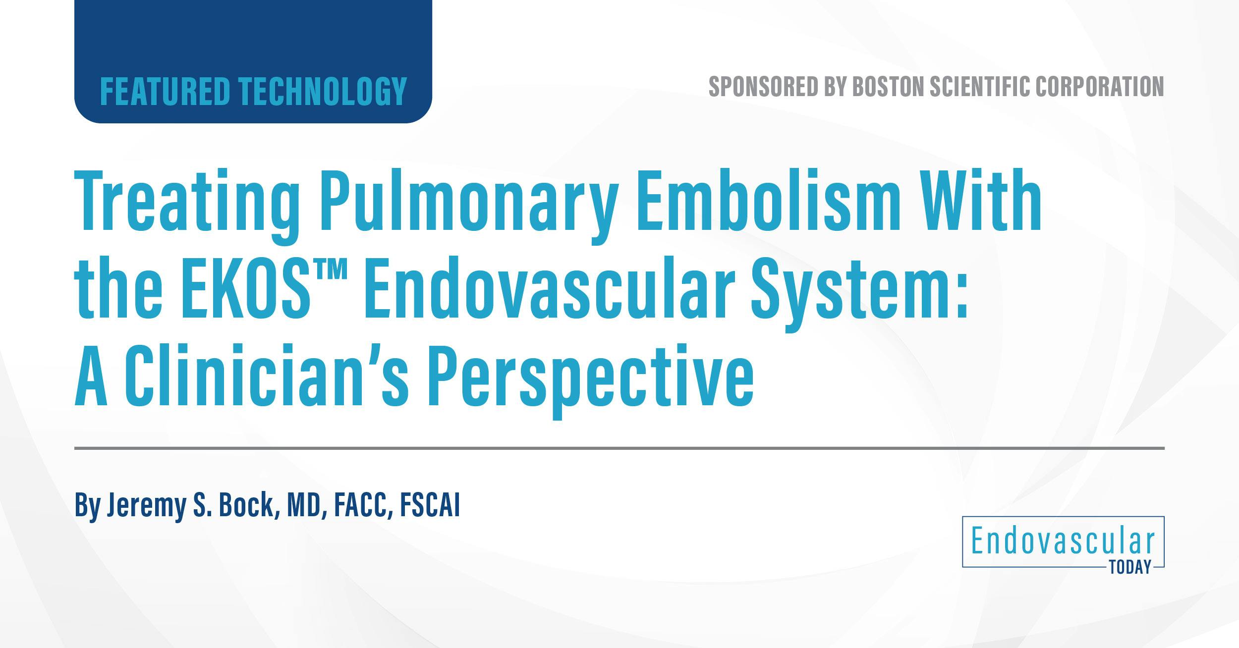 Treating Pulmonary Embolism With the EKOS™ Endovascular System A
