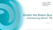 Shatter the Status Quo: Introducing iDose® TR