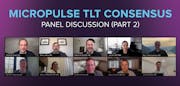 MicroPulse TLT Consensus: Panel Discussion (Part 2)