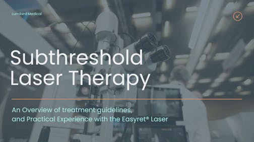 Subthreshold Laser Therapy: An Overview of Treatment Guidelines & Experience with the Easyret Laser