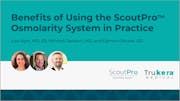 Benefits of Using the ScoutPro™ Osmolarity System in Practice