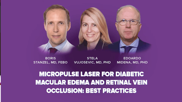 MicroPulse Laser for Diabetic Macular Edema and Retinal Vein Occlusion: Best Practices thumbnail